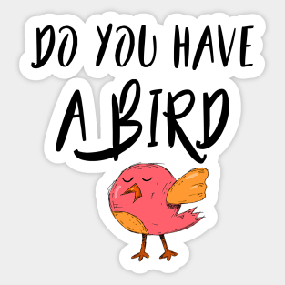 Do you have a bird - Denglisch Joke Sticker
